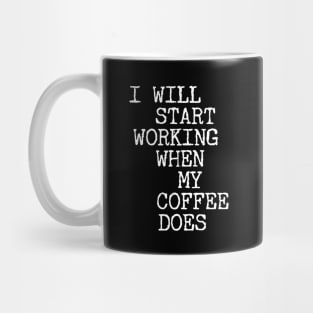 I Will Start Working When My Coffee Does Mug